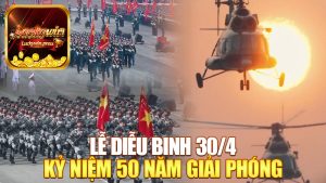 Lễ diễu binh 30/4 ở TP.HCM – Kỷ niệm 50 năm giải phóng rộn ràng như Tết