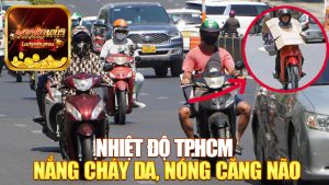 Nhiệt Độ TP.HCM: Nắng Cháy Da, Nóng Căng Não – Mùa Hè Sài Gòn Đúng Chất!